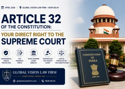 Article 32 Petition in the Supreme Court: Complete Guide (2026) | Global Vision Law Firm
