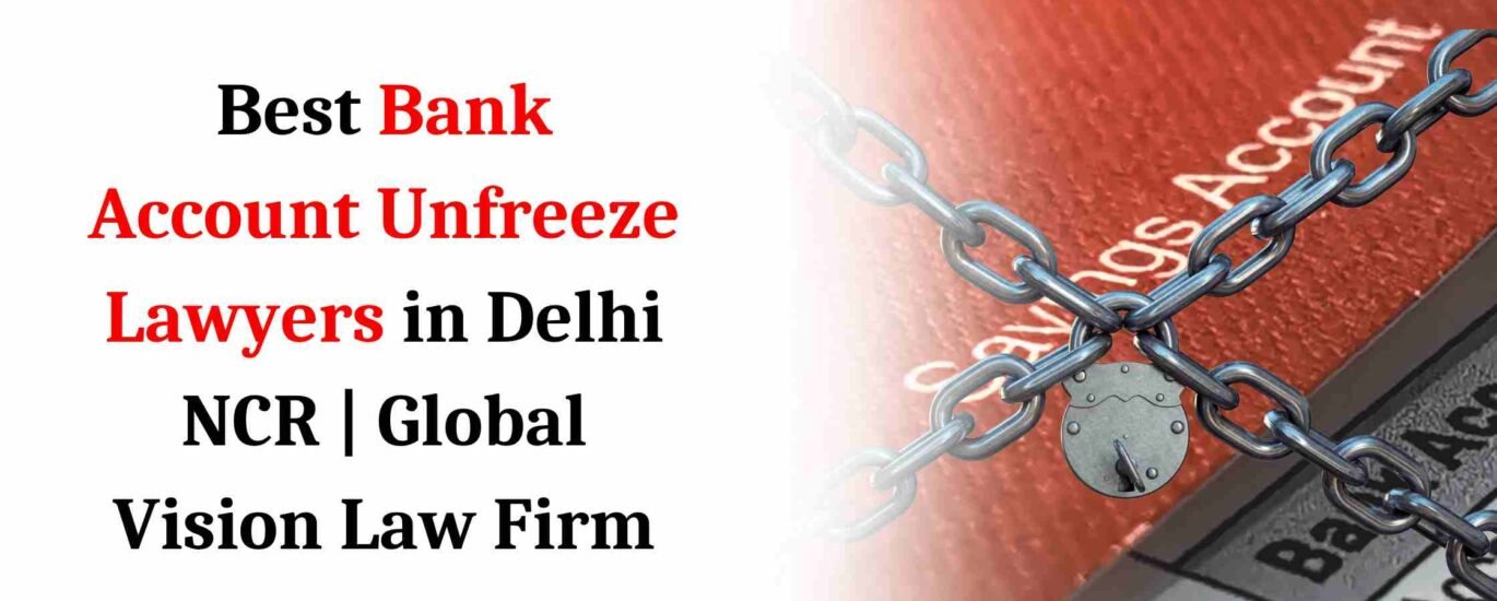 Best Bank Account Unfreeze Lawyers in Delhi NCR