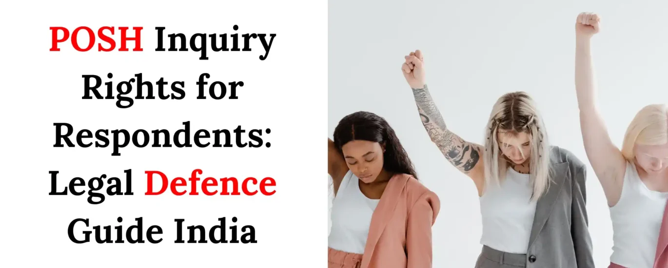 POSH Inquiry Legal Advice for Respondents: Rights & Defence in India